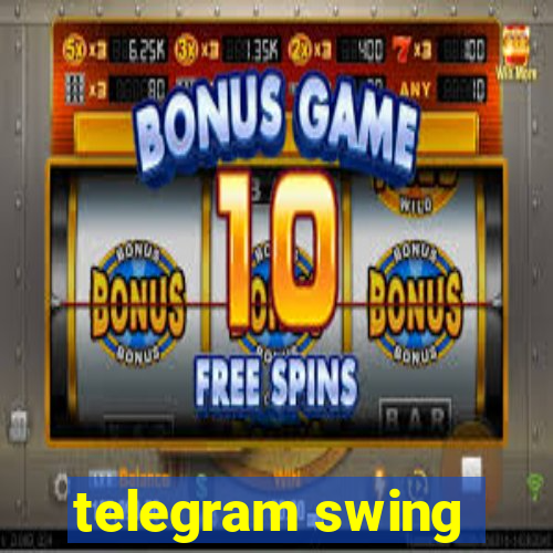 telegram swing